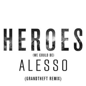 Heroes (We Could Be) (Grandtheft remix)