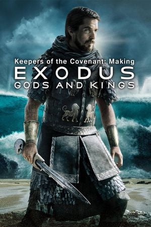 Keepers of the Covenant: Making Exodus - Gods and Kings