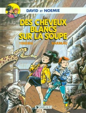 Des cheveux blancs sur la soupe - David et Noémie, tome 1