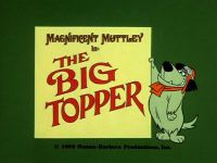 The Big Topper [Magnificent Muttley]