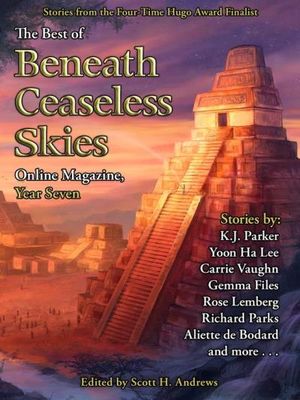 The Best of Beneath Ceaseless Skies, Year Seven