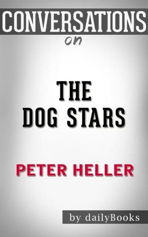 The Dog Stars: by Peter Heller | Conversation Starters