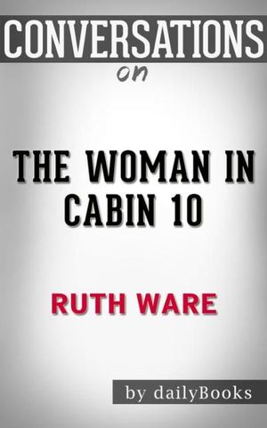 The Woman in Cabin 10: by Ruth Ware | Conversation Starters