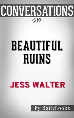 Beautiful Ruins: by Jess Walter | Conversation Starters