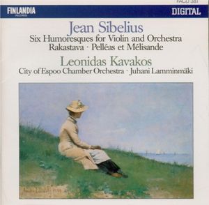 Six Humoresques for Violin and Orchestra / Rakastava / Pelléas et Mélisande