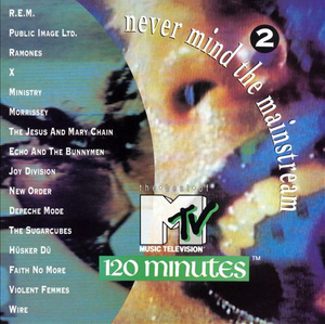 Never Mind the Mainstream… The Best of MTV’s 120 Minutes, Volume 2