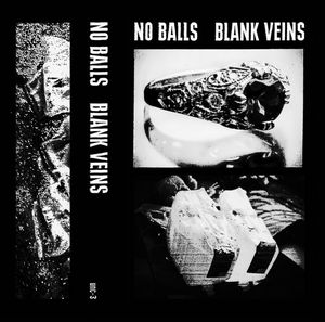 No Balls / Blank Veins