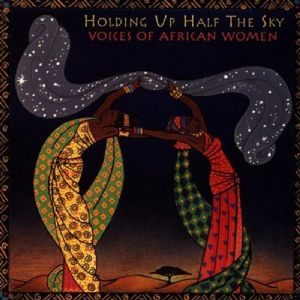 Holding Up Half the Sky: Voices of African Women