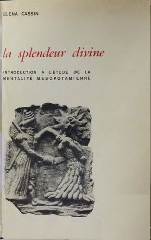 La splendeur divine: introduction à l'étude de la mentalité mésopotamienne