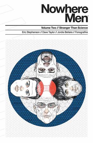 Nowhere Men Volume 2: Stranger Than Science