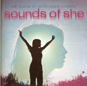 Soft Sounds for Gentle People Presents: Sounds of She