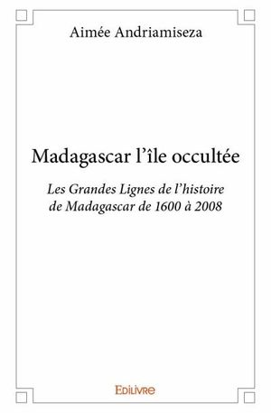 Madagascar l'île occultée