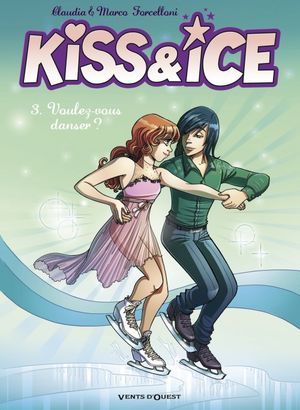 Kiss & Ice - 3 - Voulez-vous danser ?