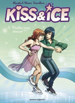 Voulez-vous danser ? - Kiss & Ice, tome 3