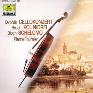 Dvořák: Cellokonzert / Bruch: Kol Nidrei / Bloch: Schelomo