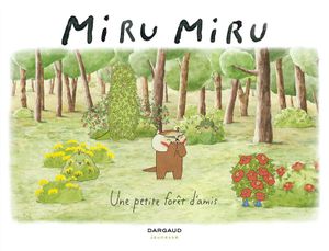 Une petite forêt d'amis - Miru Miru, tome 2