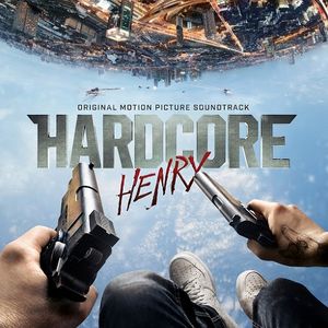 Hardcore Henry (Original Motion Picture Soundtrack) (OST)