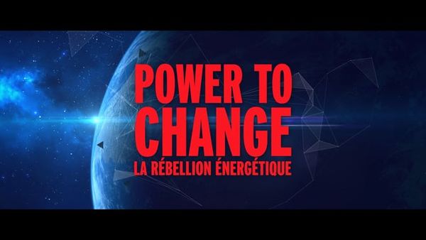 Power to Change : la rébellion énergétique