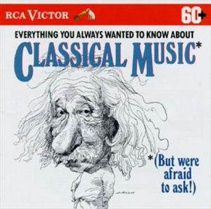 Everything You Always Wanted to Know About Classical Music