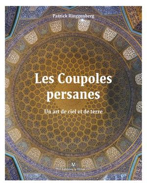 Les coupoles persanes, un art de ciel et de terre