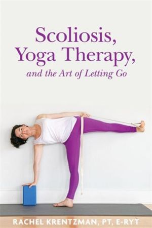 Scoliosis, Yoga Therapy, and the Art of Letting Go