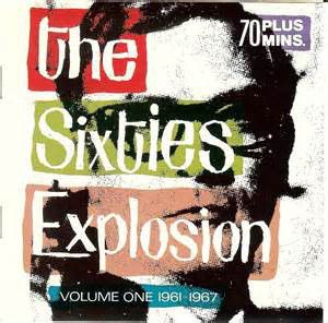 The Sixties Explosion, Volume One: 1961-1967