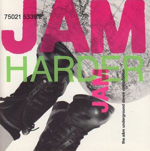 Jam Harder: The A&M Underground Dance Compilation