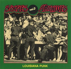 Sixties Archives, Volume 3: Louisiana Punk