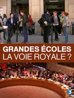 GRANDES ÉCOLES : LA VOIE ROYALE ?