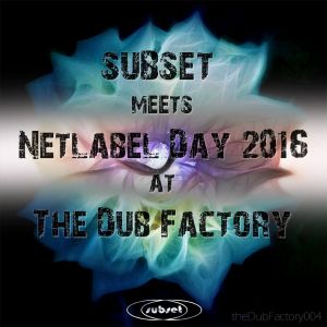 SUBSET meets Netlabel Day 2016 at The Dub Factory (EP)