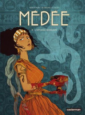 L'Épouse barbare - Médée (Le Callet/Pena), tome 3