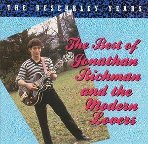 The Beserkley Years: The Best of Jonathan Richman and the Modern Lovers