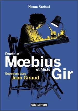 Docteur Moebius et Mister Gir : Entretiens avec Jean Giraud