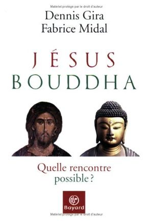 Bouddha, Jésus, quelle rencontre possible ?