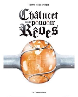 Châlucet ou le pouvoir des rêves