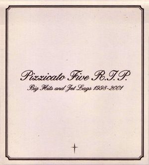 Pizzicato Five R.I.P~Big Hits and Jet Lags 1998-2001~