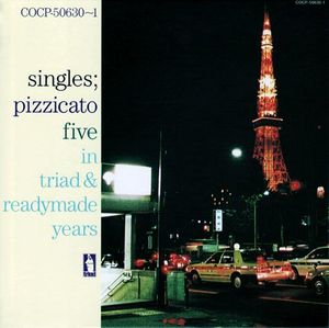 Singles: Pizzicato Five in Triad & Readymade Years
