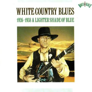 White Country Blues 1926-1938: A Lighter Shade of Blue