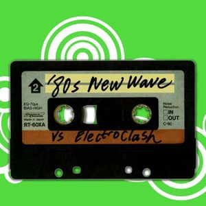 '80s New Wave vs. Electroclash