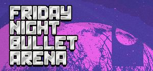 Friday Night Bullet Arena