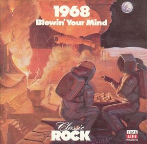 Classic Rock: Blowin' Your Mind 1968