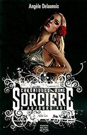 Chroniques d'une sorcière d'aujourd'hui, Tome 2 : Alicia