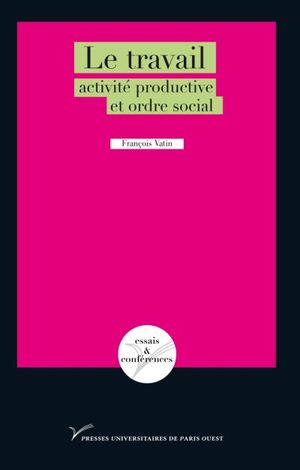 Le travail : activité productive et ordre social