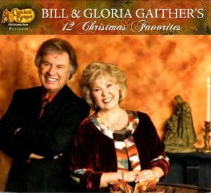 Bill & Gloria Gaither's 12 Christmas Favorites