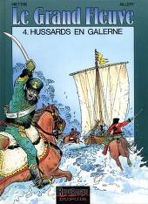 Le Grand Fleuve - Hussard En Gallerne Tome 4