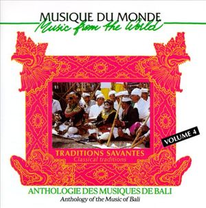 Anthologie des musiques de Bali, Volume 4 : Traditions savantes