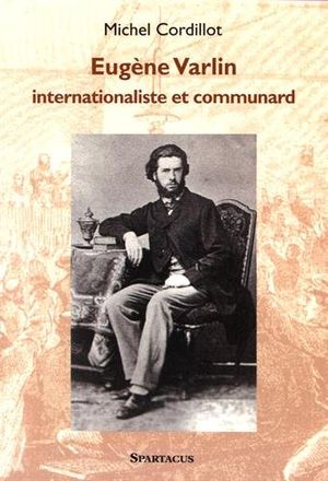 Eugène Varlin  Internationaliste et Communard