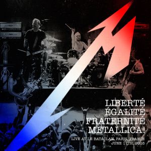 Liberté, Égalité, Fraternité, Metallica! (Live)