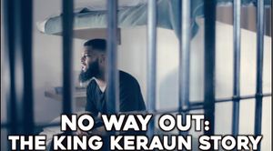 No Way Out: The King Keraun Documentary