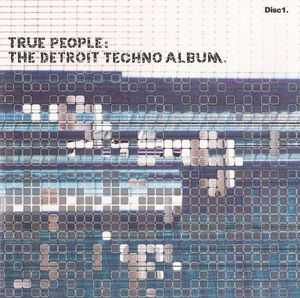 True People: The Detroit Techno Album